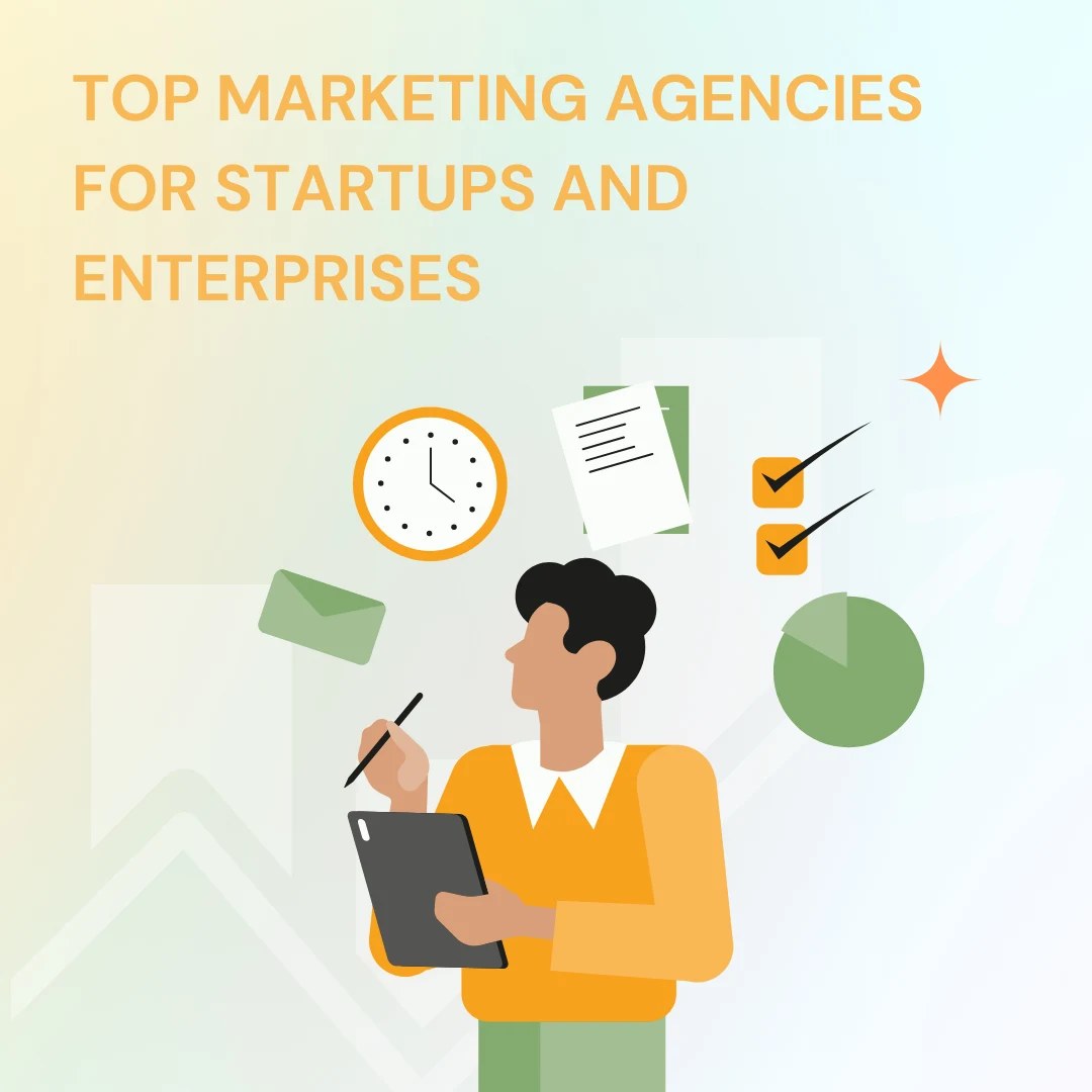 Top marketing agencies for startups and enterprises