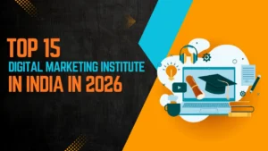 Top 15 digital marketing institutes in India 2026